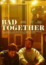 Watch Bad Together 1channel