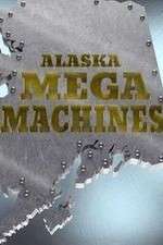 Watch Alaska Mega Machines 1channel