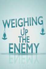 Watch Weighing Up the Enemy 1channel