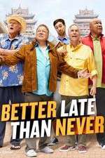 Watch Better Late Than Never 1channel