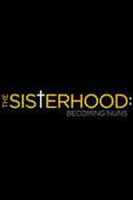 Watch The Sisterhood: Becoming Nuns 1channel