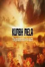 Watch Kumbh Mela The Greatest Show on Earth 1channel