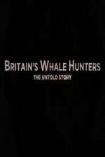 Watch Britains Whale Hunters - The Untold Story 1channel