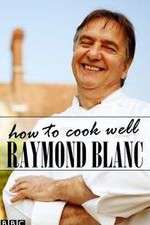 Watch Raymond Blanc: How to Cook Well 1channel