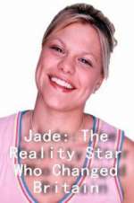 Watch Jade: The Reality Star Who Changed Britain 1channel
