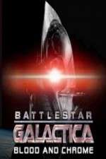 Watch Battlestar Galactica Blood and Chrome 1channel