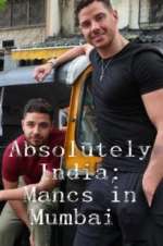 Watch Absolutely India: Mancs in Mumbai 1channel