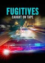 Watch Fugitives: Caught on Tape 1channel