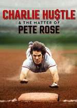 Watch Charlie Hustle & the Matter of Pete Rose 1channel