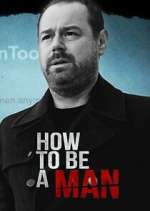 Watch Danny Dyer: How to Be a Man 1channel