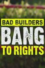 Watch Bad Builders Bang To Rights 1channel