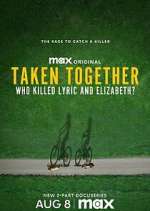 Watch Taken Together: Who Killed Lyric and Elizabeth? 1channel