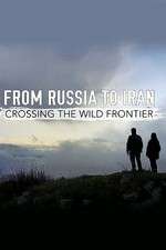 Watch From Russia to Iran: Crossing the Wild Frontier 1channel